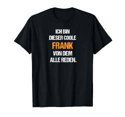 Frank TShirt Lustig Spruch Geburtstag Vorname Name T-Shirt von Lustige Vornamen Motive & Witzige Namen Designs