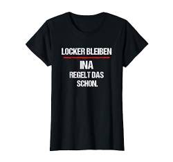 INA TShirt Lustig Spruch Regelt Das Schon Vorname T-Shirt von Lustige Vornamen Sprüche & Namen für Damen