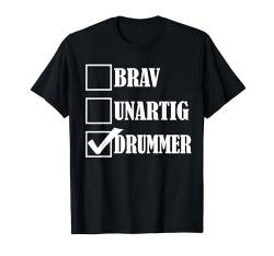 Brav Unartig Schlagzeug Drummer Weihnachts Geschenk Shirt T-Shirt von Lustige Weihnachts Geschenke Adventskalender Ideen