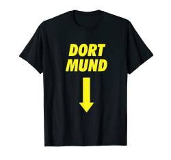 Dort Mund Karneval Shirt Fasching Dortmund Trachtenspruch T-Shirt von Lustige Witzige Fasching Karneval Kostüm Shirts