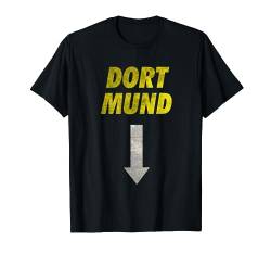 Dort Mund Karnevalshemd Verkleidung Dortmund Kostüm Spruch T-Shirt von Lustige Witzige Fasching Karneval Kostüm Shirts