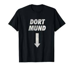 Dort Mund Karnevalshemd Verkleidung Dortmund Kostüm Spruch T-Shirt von Lustige Witzige Fasching Karneval Kostüm Shirts