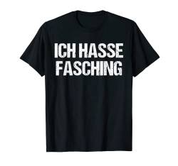 Ich Hasse Fasching Karneval Lustiges Witziges Kostüm Shirt T-Shirt von Lustige Witzige Fasching Karneval Kostüm Shirts