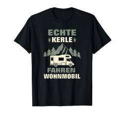 Echte Kerle fahren Wohnmobil Camping T-Shirt von Lustige Wohnwagen Camper Camping Geschenke