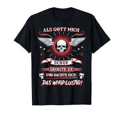 Als Gott mich schuf grinste er und dachte das wird lustig T-Shirt von Lustige und sarkastische T-Shirt Sprüche