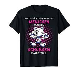 Heute möchte ich was mit Menschen machen Schubsen wäre toll T-Shirt von Lustige und sarkastische T-Shirt Sprüche