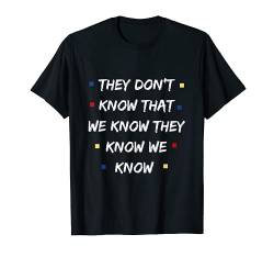 Friends Shirt They Don't Know - Lustiges Hemd Männer Frauen T-Shirt von Lustiger Hemdenladen