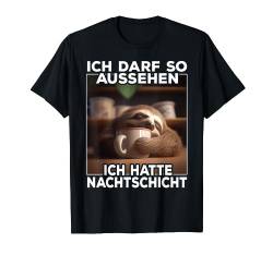 Faultier I Ich darf so aussehen ich hatte Nachtschicht T-Shirt von Lustiger Spruch I Tiere & Spaß I Damen & Herren