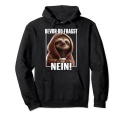 Faultier Spruch Lustig Geschenk I Bevor Du Fragst Nein Pullover Hoodie von Lustiger Spruch I Tiere & Spaß I Damen & Herren