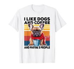 Französische Bulldogge Kaffee Spruch I Like Dogs And Coffee T-Shirt von Lustiger Spruch I Tiere & Spaß I Damen & Herren