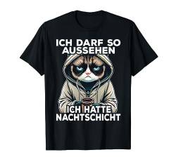 Lustige Katze I Ich darf so aussehen ich hatte Nachtschicht T-Shirt von Lustiger Spruch I Tiere & Spaß I Damen & Herren