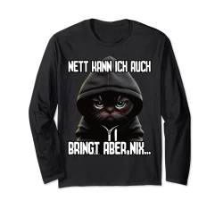 Spruch Katze Geschenk I Nett kann ich auch bringt aber nix Langarmshirt von Lustiger Spruch I Tiere & Spaß I Damen & Herren