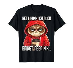 Spruch Katze Geschenk I Nett kann ich auch bringt aber nix T-Shirt von Lustiger Spruch I Tiere & Spaß I Damen & Herren