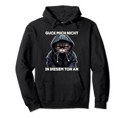 Spruch Katze Geschenk I guck mich nicht in diesem ton an Pullover Hoodie von Lustiger Spruch I Tiere & Spaß I Damen & Herren