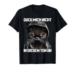 Spruch Katze Geschenk I guck mich nicht in diesem ton an T-Shirt von Lustiger Spruch I Tiere & Spaß I Damen & Herren