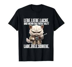 lebe liebe lache wenn das nicht hilft lade ziele schieße T-Shirt von Lustiger Spruch I Tiere & Spaß I Damen & Herren