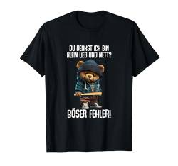 Teddybär Spruch Lustig Du Denkst Ich Bin Klein Lieb Und Nett T-Shirt von Lustiger Spruch Sarkasmus & Spaß Damen & Herren