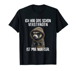 Erdmännchen Ich Hab Das Schon Verstanden Ist Mir Nur Egal T-Shirt von Lustiger Spruch Tiere & Spaß Damen & Herren