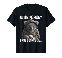 Koala Spruch Lustig Geschenk Guten Morgen Ganz Dünnes Eis T-Shirt von Lustiger Spruch Tiere & Spaß Damen & Herren