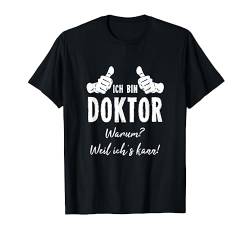Beruf Arzt TShirt Ärztin Ärzte Ich Bin Doktor Weil Ichs Kann T-Shirt von Lustiges Geschenk Kollege Berufe Arbeitskollegen
