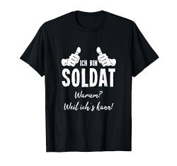 Bundeswehr Soldaten T-Shirt Ich Bin Soldat Weil Ich´s Kann T-Shirt von Lustiges Geschenk Kollege Berufe Arbeitskollegen
