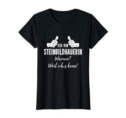 Damen Beruf Bildhauerin Ich Bin Steinbildhauerin Weil Ich´s Kann T-Shirt von Lustiges Geschenk Kollege Berufe Arbeitskollegen