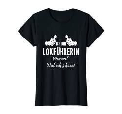 Damen Eisenbahnerin Schaffnerin Ich Bin Lokführerin Weil Ichs Kann T-Shirt von Lustiges Geschenk Kollege Berufe Arbeitskollegen