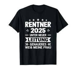 Pensionierung Rentenbeginn Mann Ruhestand Rentner 2025 T-Shirt von Lustiges Geschenk zum Renteneintritt Mann Pension