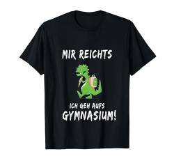 Mir Reichts Ich Geh Aufs Gymnasium Einschulung 5. Klasse T-Shirt von Lustiges Geschenk zur Einschulung für die 5 Klasse