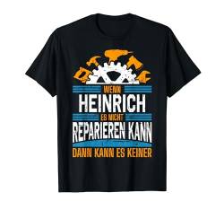 Wenn Heinrich Es Nicht Reparieren Kann Name T-Shirt von Lustiges Sprüche & Geschenke