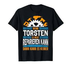 Wenn Torsten Es Nicht Reparieren Kann Name T-Shirt von Lustiges Sprüche & Geschenke