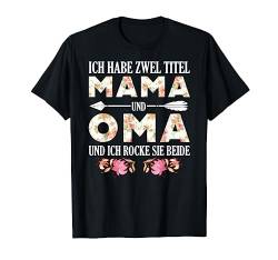 Ich Habe Zwei Titel Mama Und Oma Damen Oma Mama T-Shirt von Lustiges T-Shirt