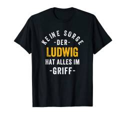 Ludwig Vorname Spruch Name Vatertag Geburtstag Ludwig T-Shirt von Lustiges Vornamen Geschenk Namen Herren Männer