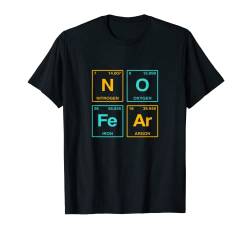 NO FEAR mit Elementen des Periodensystem T-Shirt von Lustique ist hier gar nichts