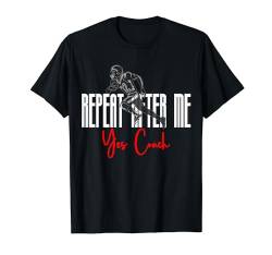 Repeat After Me Yes Coach Retro American Football T-Shirt von M.EAGLE.1990