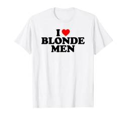 I Love Blonde Men T-Shirt von MATCHING I Love My Girlfriend Boyfriend Shirt HERE