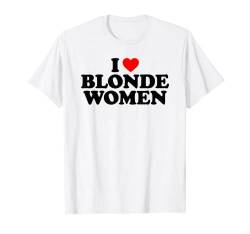 I Love Blonde Women T-Shirt von MATCHING I Love My Girlfriend Boyfriend Shirt HERE