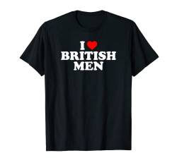 I Love British Men T-Shirt von MATCHING I Love My Girlfriend Boyfriend Shirt HERE