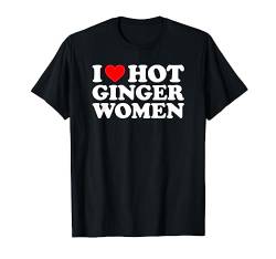 I Love Hot Ginger Women T-Shirt von MATCHING I Love My Girlfriend Boyfriend Shirt HERE