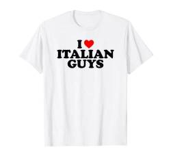 I Love Italian Guys T-Shirt von MATCHING I Love My Girlfriend Boyfriend Shirt HERE