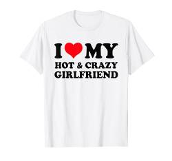 I Love My HOT & Crazy Girlfriend Shirt I Heart Hot My GF Tee T-Shirt von MATCHING I Love My Girlfriend Boyfriend Shirt HERE