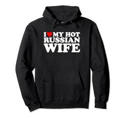 I Love My Hot Russian Wife Pullover Hoodie von MATCHING I Love My Girlfriend Boyfriend Shirt HERE