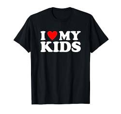 I Love My Kids Shirt Mothers Day Fathers Day I Heart My Kids T-Shirt von MATCHING I Love My Girlfriend Boyfriend Shirt HERE