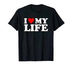 I Love My Life, I Heart My Life T-Shirt von MATCHING I Love My Girlfriend Boyfriend Shirt HERE