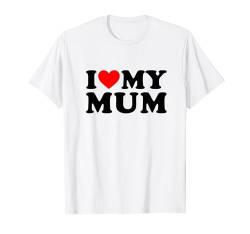 I Love My Mum Mothers Day I Love My Awesome Mum T-Shirt von MATCHING I Love My Girlfriend Boyfriend Shirt HERE