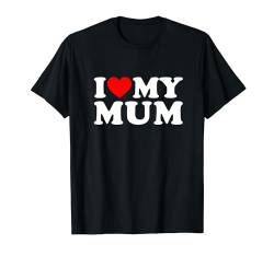 I Love My Mum Mothers Day I Love My Awesome Mum T-Shirt von MATCHING I Love My Girlfriend Boyfriend Shirt HERE