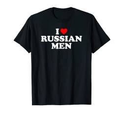 I Love Russian Men T-Shirt von MATCHING I Love My Girlfriend Boyfriend Shirt HERE