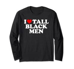 I Love Tall Black Men Langarmshirt von MATCHING I Love My Girlfriend Boyfriend Shirt HERE