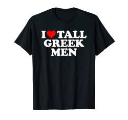 I Love Tall Greek Men T-Shirt von MATCHING I Love My Girlfriend Boyfriend Shirt HERE