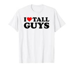 I Love Tall Guys T-Shirt von MATCHING I Love My Girlfriend Boyfriend Shirt HERE